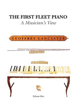 portada The First Fleet Piano, Volume One: A Musician's View (en Inglés)