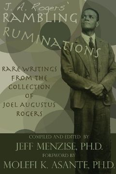 portada J. A. Rogers' Rambling Ruminations: Rare Writings from the Collection of Joel Augustus Rogers
