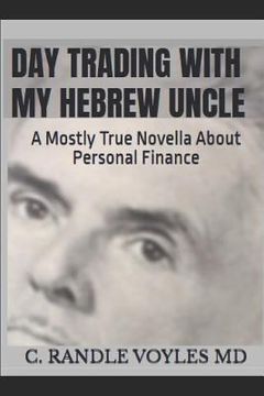 portada Day Trading With My Hebrew Uncle: A Mostly True Novella About Personal Finance (in English)