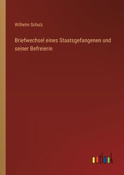 portada Briefwechsel eines Staatsgefangenen und seiner Befreierin (in German)