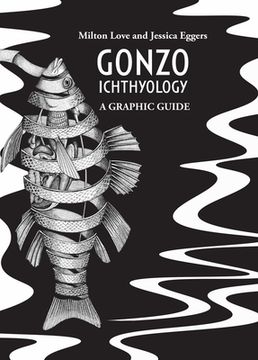 Gonzo Ichthyology - A Graphic Guide (en Inglés)