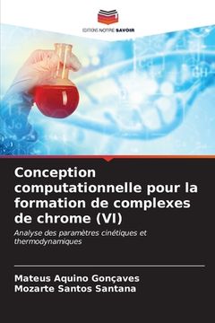 portada Conception computationnelle pour la formation de complexes de chrome (VI) (en Francés)