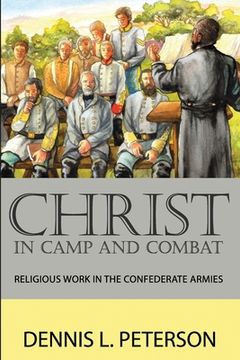 portada Christ in Camp and Combat: Religious Work in the Confederate Armies (in English)