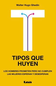 Tipos Que Huyen: Los Hombres Prometen Pero No Cumplen, Las Mujeres Esperan Y Desesperan