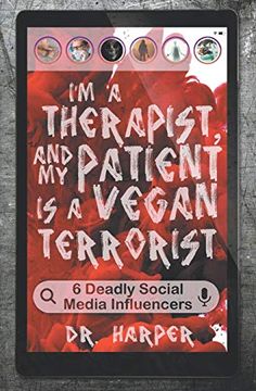 portada I'm a Therapist, and my Patient is a Vegan Terrorist: 6 Deadly Social Media Influencers (Dr. Harper Therapy) (en Inglés)