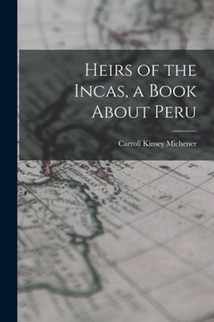 portada Heirs of the Incas, a Book About Peru (en Inglés)