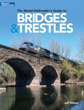 portada The Model Railroader's Guide to Bridges & Trestles (en Inglés)