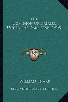 portada the dominion of dreams; under the dark star (1919) the dominion of dreams; under the dark star (1919)
