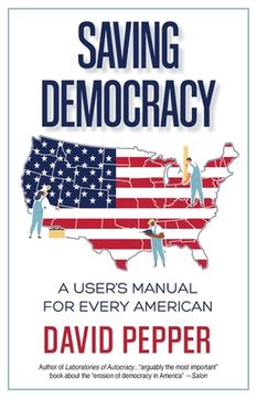 portada Saving Democracy: A User's Manual for Every American (en Inglés)