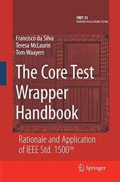 portada The Core Test Wrapper Handbook: Rationale and Application of Ieee Std. 1500™ (Frontiers in Electronic Testing, 35) (en Inglés)
