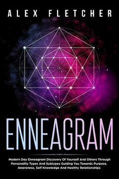 portada Enneagram: Modern Day Enneagram Discovery Of Yourself And Others Through Personality Types And Subtypes Guiding You Towards Purpo (in English)