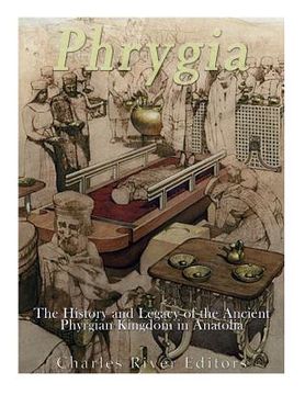 portada Phrygia: The History and Legacy of the Ancient Phrygian Kingdom in Anatolia (in English)