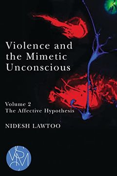 portada Violence and the Mimetic Unconscious, Volume 2: The Affective Hypothesis (en Inglés)