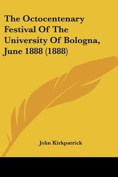 portada the octocentenary festival of the university of bologna, june 1888 (1888) (en Inglés)