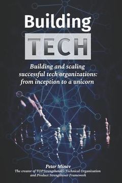 portada Building Tech: Building and scaling successful tech organizations: from inception to a unicorn (in English)