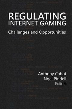 portada Regulating Internet Gaming: Challenges and Opportunities Volume 1 (en Inglés)