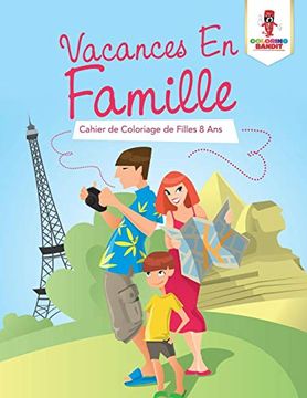 portada Vacances en Famille: Cahier de Coloriage de Filles 8 ans (en Francés)