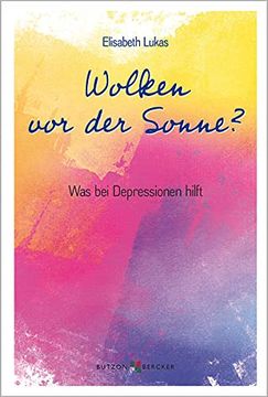 portada Wolken vor der Sonne? Was bei Depressionen Hilft (Edition Elisabeth Lukas) (in German)