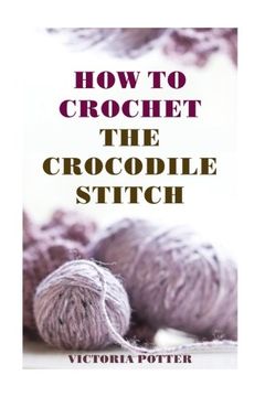 portada How To Crochet The Crocodile Stitch