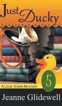 portada Just Ducky (A Lexie Starr Mystery, Book 5) (en Inglés)
