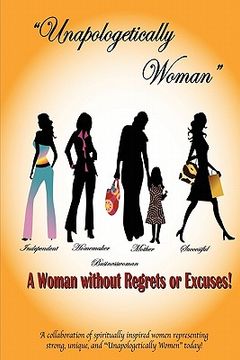 portada unapologetically woman "a woman without regrets or excuses" (en Inglés)