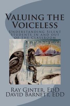 portada Valuing the Voiceless: Understanding Silent Students in and out of the Classroom (en Inglés)