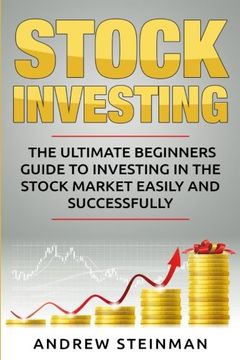 portada Stock Investing: The Ultimate Beginners Guide To Investing In The Stock Market Easily And Successfully