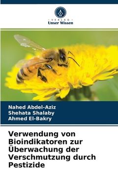portada Verwendung von Bioindikatoren zur Überwachung der Verschmutzung durch Pestizide (in German)
