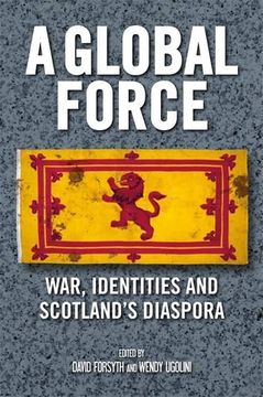 portada A Global Force: War, Identities and Scotland's Diaspora (en Inglés)