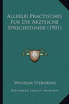 portada Allerlei Practisches Fur Die Arztliche Sprechstunde (1901) (en Alemán)