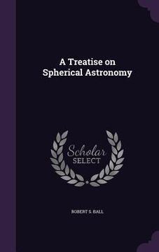 portada A Treatise on Spherical Astronomy (en Inglés)