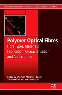 portada Polymer Optical Fibres: Fibre Types, Materials, Fabrication, Characterisation and Applications (Woodhead Publishing Series in Electronic and Optical Materials) (in English)