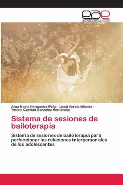 portada Sistema de Sesiones de Bailoterapia: Sistema de Sesiones de Bailoterapia Para Perfeccionar las Relaciones Interpersonales de los Adolescentes (in Spanish)