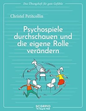 portada Das Übungsheft für Gute Gefühle - Psychospiele Durchschauen und die Eigene Rolle Verändern de Christel Petitcollin(Friederike Heyne Edition) (in German)