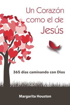 portada Un Corazón Como el de Jesús: 365 Días Caminando con Dios (Spanish Edition)