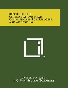 portada Report of the United Nations High Commissioner for Refugees and Addendum (en Inglés)