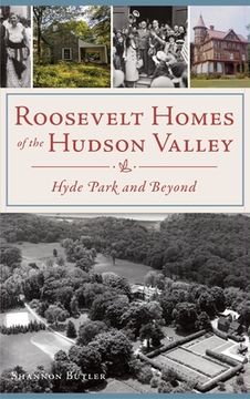 portada Roosevelt Homes of the Hudson Valley: Hyde Park and Beyond (en Inglés)