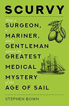 portada Scurvy: How a Surgeon, a Mariner, and a Gentleman Solved the Greatest Medical Mystery of the age of Sail (en Inglés)