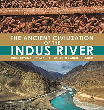 portada The Ancient Civilization of the Indus River | Indus Civilization Grade 4 | Children'S Ancient History (en Inglés)