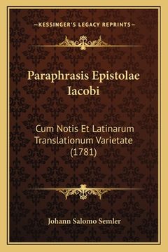 portada Paraphrasis Epistolae Iacobi: Cum Notis Et Latinarum Translationum Varietate (1781) (in Latin)