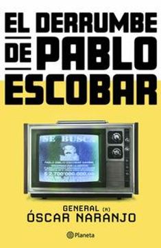 portada El Derrumbe de Pablo Escobar: Las Actas Secretas de la Persecución Al Capo Hace 30 Años / The Fall of Pablo Escobar