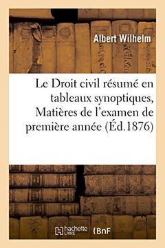 portada Le Droit Civil Resume En Tableaux Synoptiques, Matieres de L'Examen de Premiere Annee (Sciences Sociales) (French Edition)