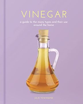 portada Vinegar: A Guide to the Many Types and Their use Around the Home (Sirius Hobby Editions) 