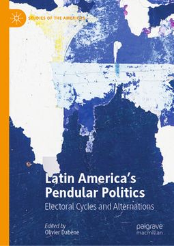 portada Latin America's Pendular Politics: Electoral Cycles and Alternations (en Inglés)