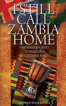 portada I Still Call Zambia Home: One Man's Journey To Remember His Cultural Roots
