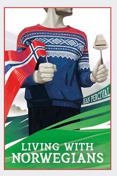 portada Living with Norwegians: The guide for moving to and surviving Norway (in English)