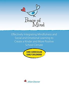 portada Peace of Mind Core Curriculum for Early Childhood: Effectively Integrating Mindfulness and Social Emotional Learning for a Kinder and More Positive School Climate (in English)