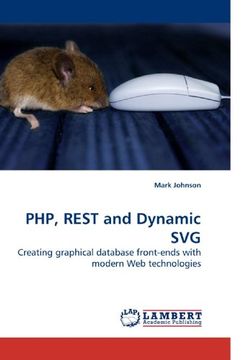 portada PHP, REST and Dynamic SVG: Creating graphical database front-ends with modern Web technologies
