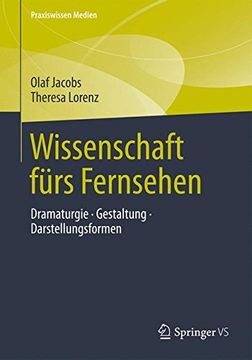 portada Wissenschaft Fürs Fernsehen: Dramaturgie - Gestaltung - Darstellungsformen (Praxiswissen Medien) (in German)