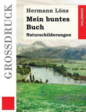 portada Mein buntes Buch (Großdruck): Naturschilderungen (en Alemán)